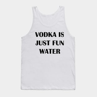 Vodka is Fun Water Tank Top